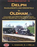 Scenes from the Past - Delph, Saddleworth and Greenfield to Oldham including Leeds Motive Power Depot Motor Trains and the OA&GB to Ashton by GODDARD, L. & WELLS, J.